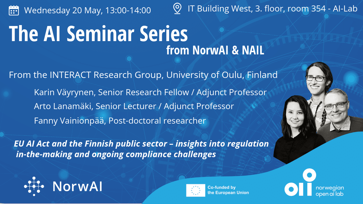 NorwAI&NAIL AI Seminar: EU AI Act and the Finnish Public Sector – Insights Into Regulation In-The-Making and Ongoing Compliance Challenges